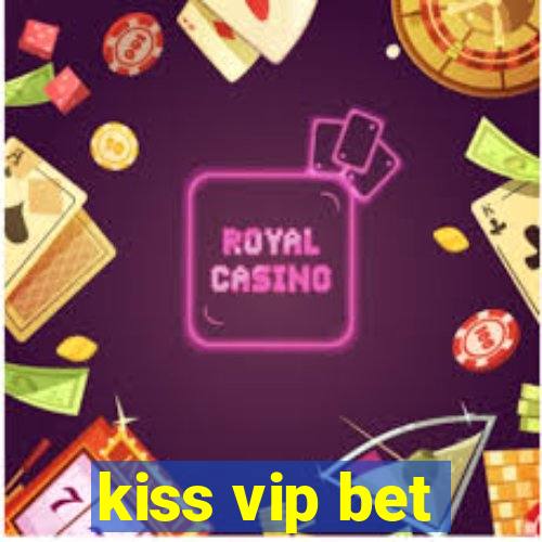 kiss vip bet